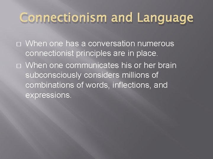 Connectionism and Language � � When one has a conversation numerous connectionist principles are