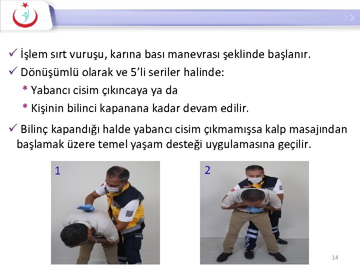 ü İşlem sırt vuruşu, karına bası manevrası şeklinde başlanır. ü Dönüşümlü olarak ve 5’li