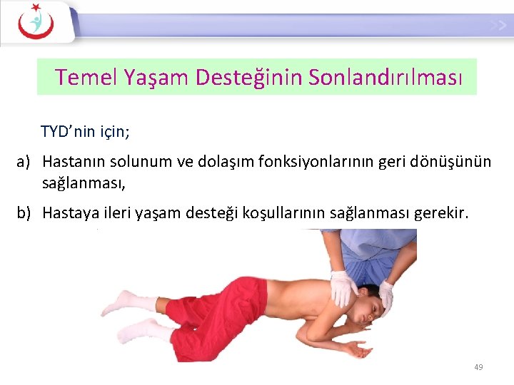 Temel Yaşam Desteğinin Sonlandırılması TYD’nin için; a) Hastanın solunum ve dolaşım fonksiyonlarının geri dönüşünün