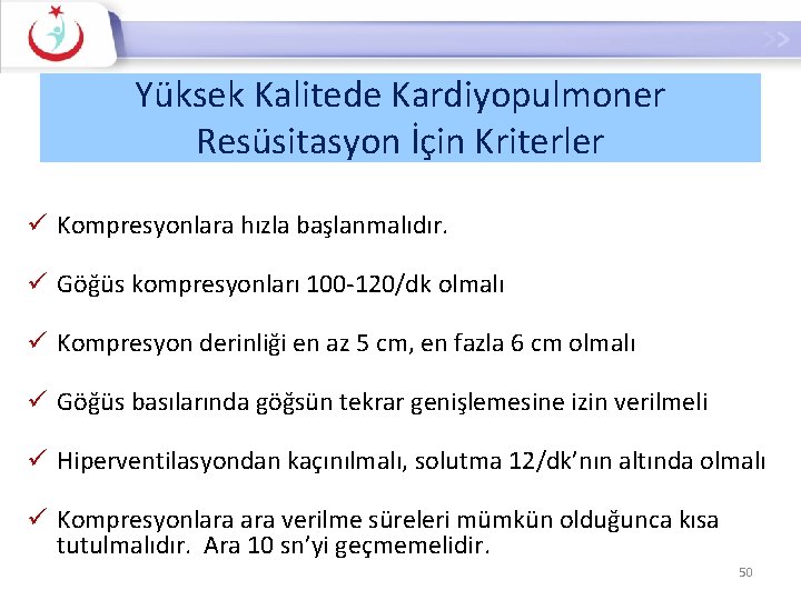 Yüksek Kalitede Kardiyopulmoner Resüsitasyon İçin Kriterler ü Kompresyonlara hızla başlanmalıdır. ü Göğüs kompresyonları 100