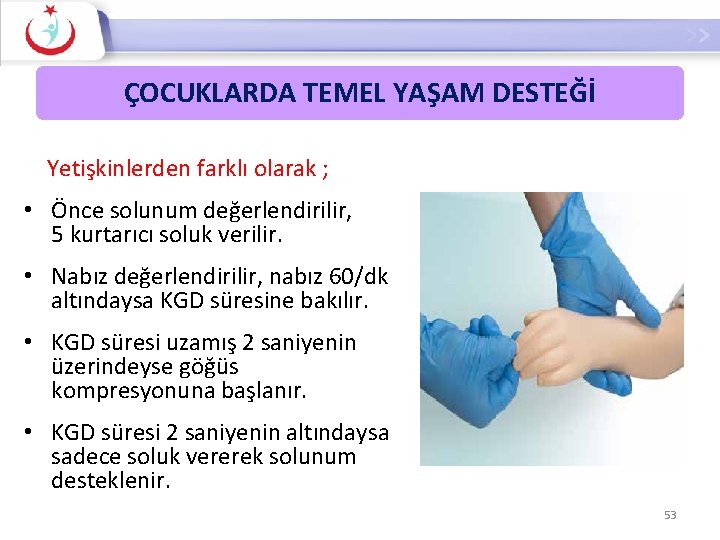 ÇOCUKLARDA TEMEL YAŞAM DESTEĞİ Yetişkinlerden farklı olarak ; • Önce solunum değerlendirilir, 5 kurtarıcı