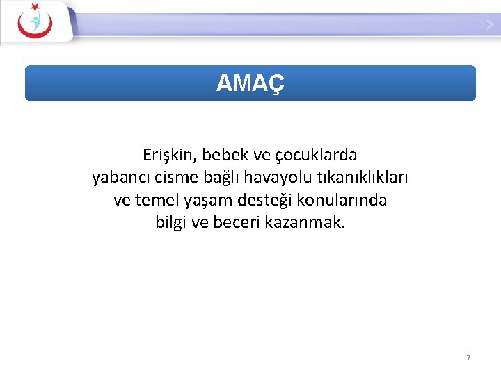 AMAÇ Erişkin, bebek ve çocuklarda yabancı cisme bağlı havayolu tıkanıklıkları ve temel yaşam desteği