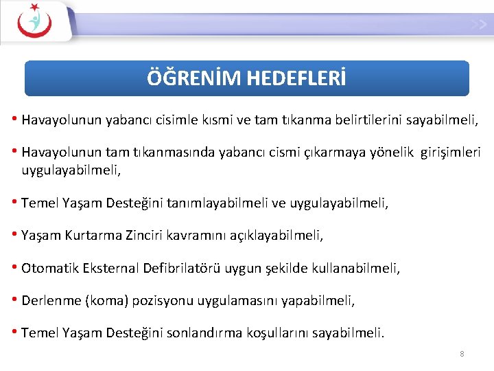 ÖĞRENİM HEDEFLERİ • Havayolunun yabancı cisimle kısmi ve tam tıkanma belirtilerini sayabilmeli, • Havayolunun