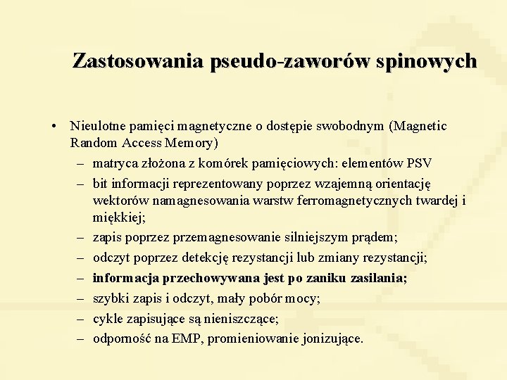 Zastosowania pseudo-zaworów spinowych • Nieulotne pamięci magnetyczne o dostępie swobodnym (Magnetic Random Access Memory)