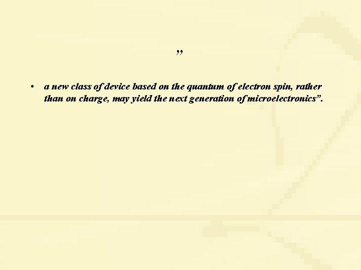 „ • a new class of device based on the quantum of electron spin,