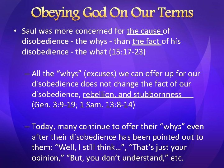 Obeying God On Our Terms • Saul was more concerned for the cause of