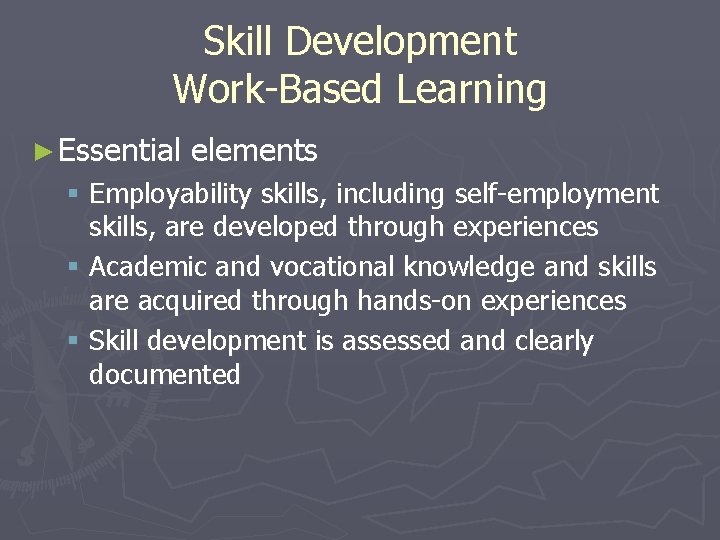 Skill Development Work-Based Learning ► Essential elements § Employability skills, including self-employment skills, are