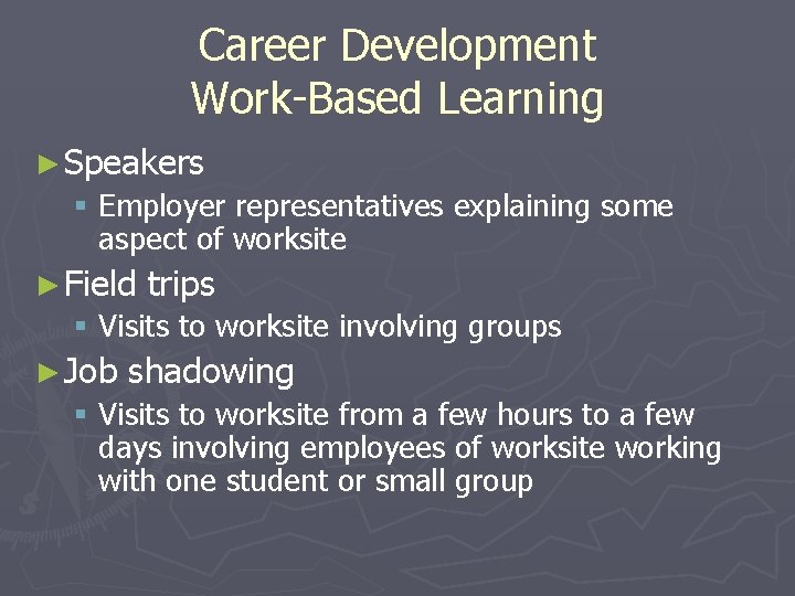 Career Development Work-Based Learning ► Speakers § Employer representatives explaining some aspect of worksite