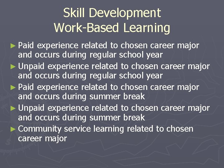 Skill Development Work-Based Learning ► Paid experience related to chosen career major and occurs