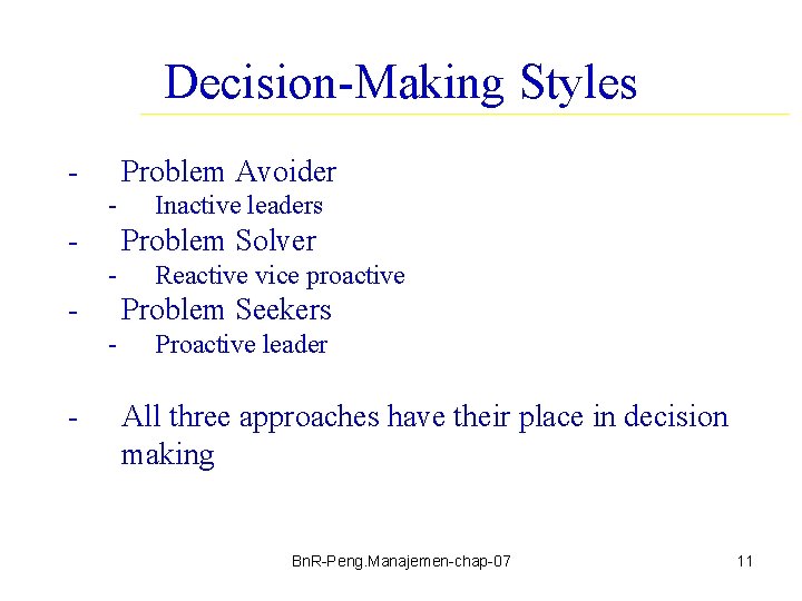 Decision-Making Styles - Problem Avoider - - Problem Solver - - Reactive vice proactive