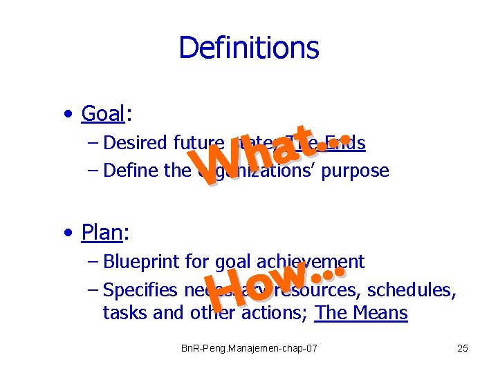 Definitions • Goal: . . . t a h W – Desired future state;