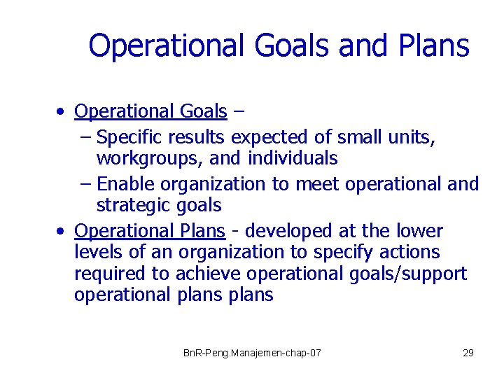 Operational Goals and Plans • Operational Goals – – Specific results expected of small