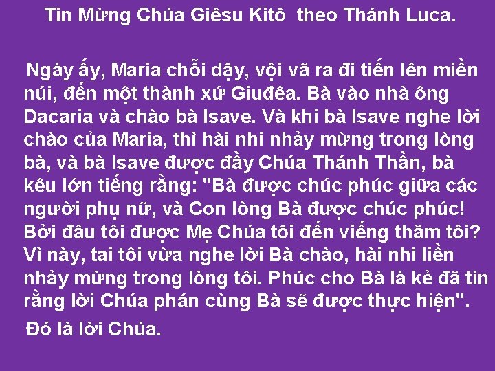 Tin Mừng Chúa Giêsu Kitô theo Thánh Luca. Ngày ấy, Maria chỗi dậy, vội