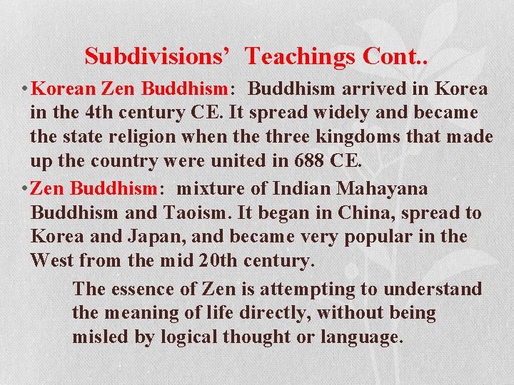 Subdivisions’ Teachings Cont. . • Korean Zen Buddhism: Buddhism arrived in Korea in the