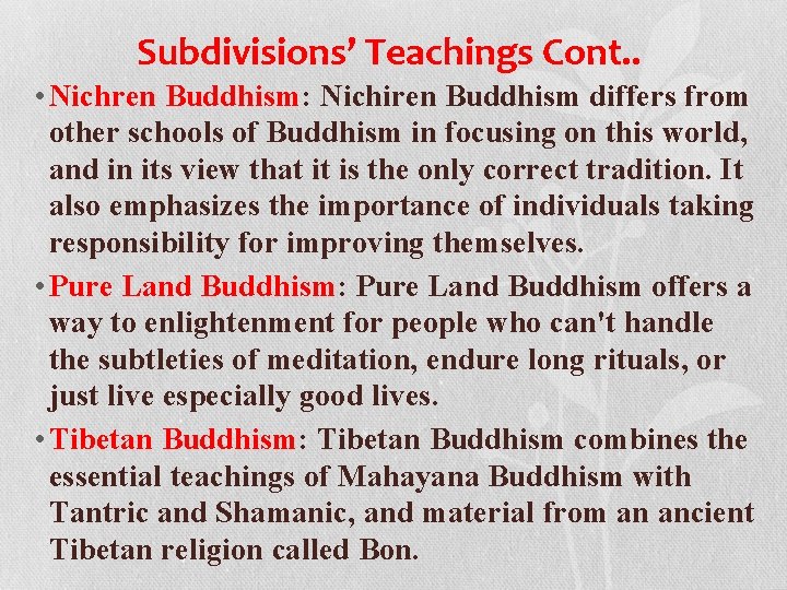 Subdivisions’ Teachings Cont. . • Nichren Buddhism: Nichiren Buddhism differs from other schools of