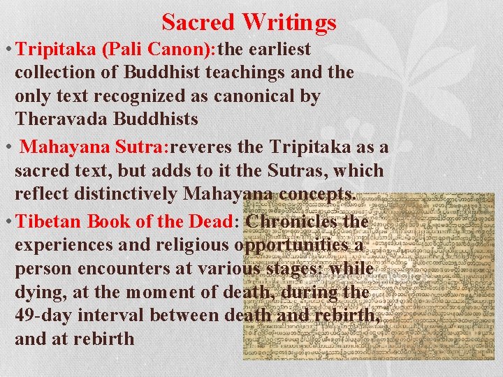 Sacred Writings • Tripitaka (Pali Canon): the earliest collection of Buddhist teachings and the