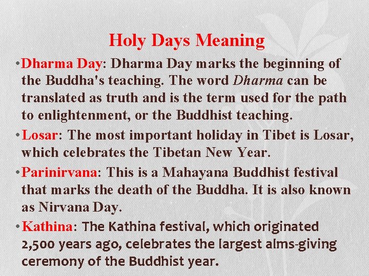 Holy Days Meaning • Dharma Day: Dharma Day marks the beginning of the Buddha's