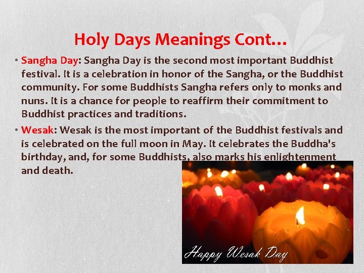 Holy Days Meanings Cont… • Sangha Day: Sangha Day is the second most important