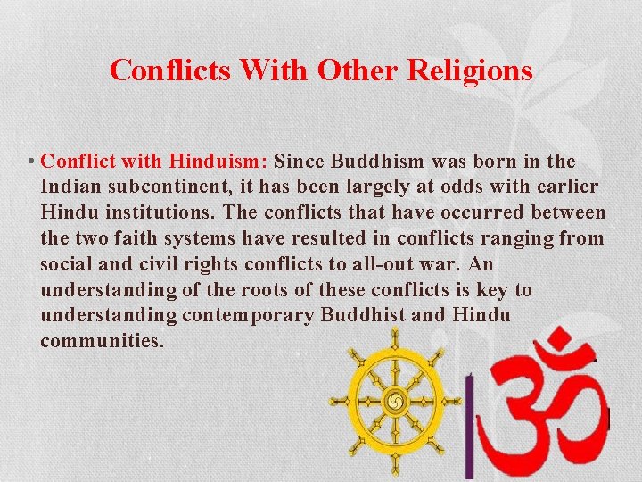 Conflicts With Other Religions • Conflict with Hinduism: Since Buddhism was born in the