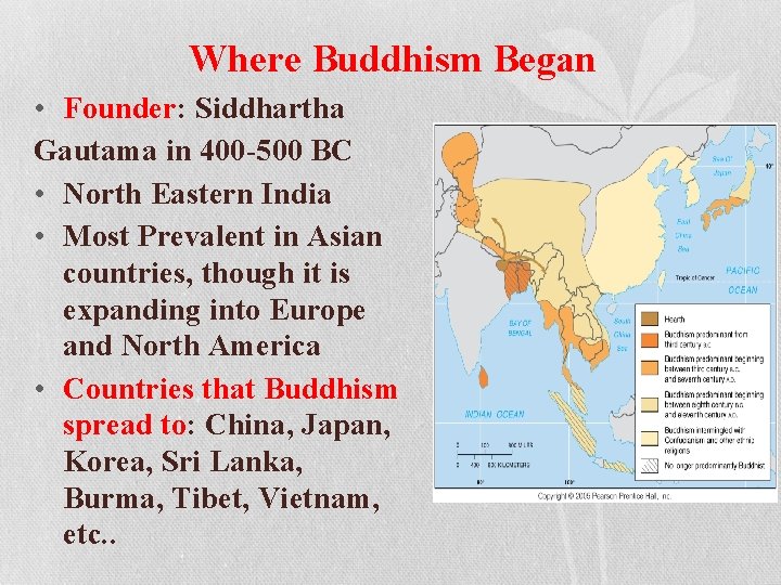 Where Buddhism Began • Founder: Siddhartha Gautama in 400 -500 BC • North Eastern