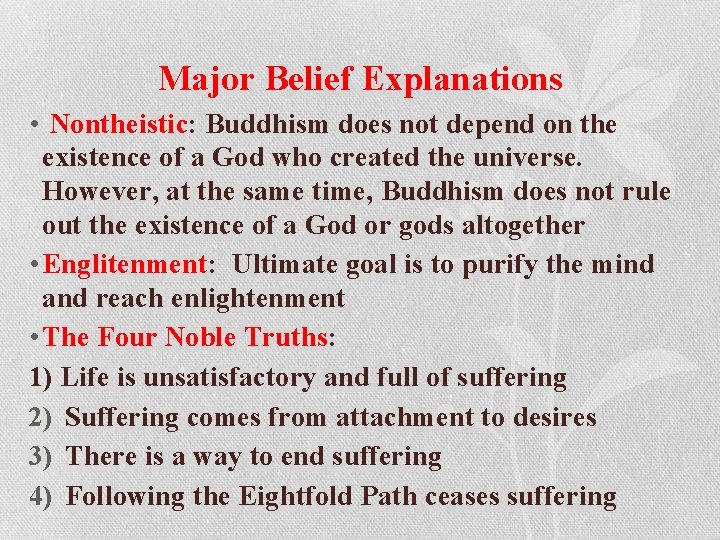 Major Belief Explanations • Nontheistic: Buddhism does not depend on the existence of a