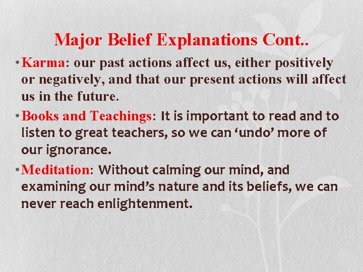 Major Belief Explanations Cont. . • Karma: our past actions affect us, either positively