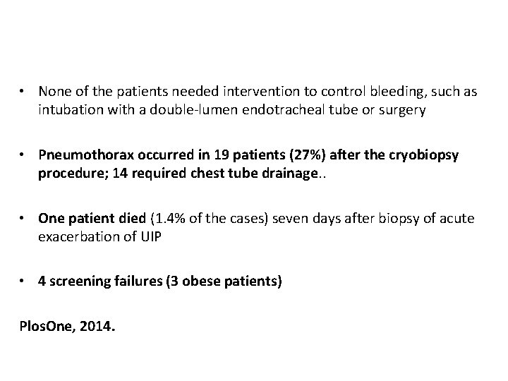  • None of the patients needed intervention to control bleeding, such as intubation