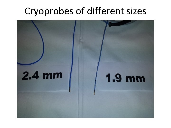 Cryoprobes of different sizes 