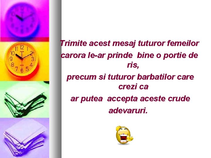 Trimite acest mesaj tuturor femeilor carora le-ar prinde bine o portie de ris, precum