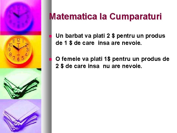 Matematica la Cumparaturi Un barbat va plati 2 $ pentru un produs de 1