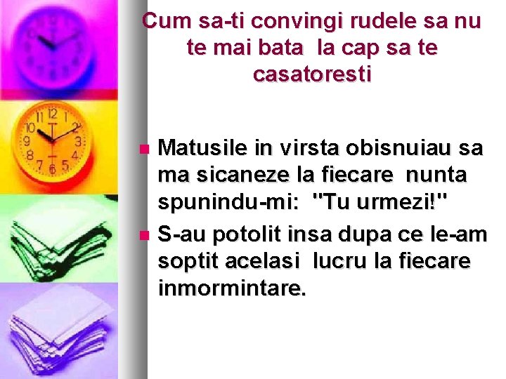 Cum sa-ti convingi rudele sa nu te mai bata la cap sa te casatoresti