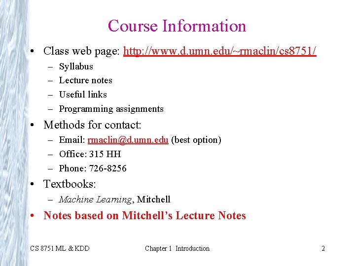 Course Information • Class web page: http: //www. d. umn. edu/~rmaclin/cs 8751/ – –