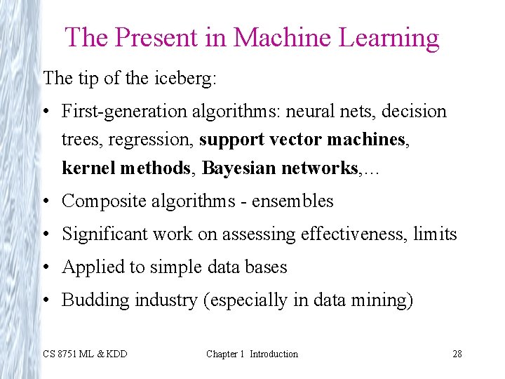 The Present in Machine Learning The tip of the iceberg: • First-generation algorithms: neural