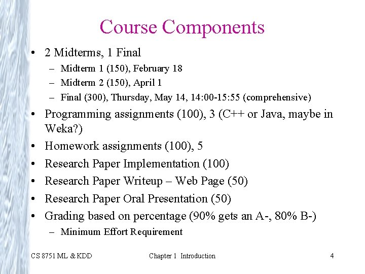 Course Components • 2 Midterms, 1 Final – Midterm 1 (150), February 18 –