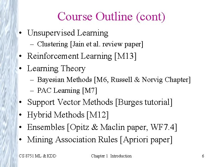 Course Outline (cont) • Unsupervised Learning – Clustering [Jain et al. review paper] •