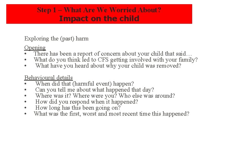 Step 1 – What Are We Worried About? Impact on the child Exploring the