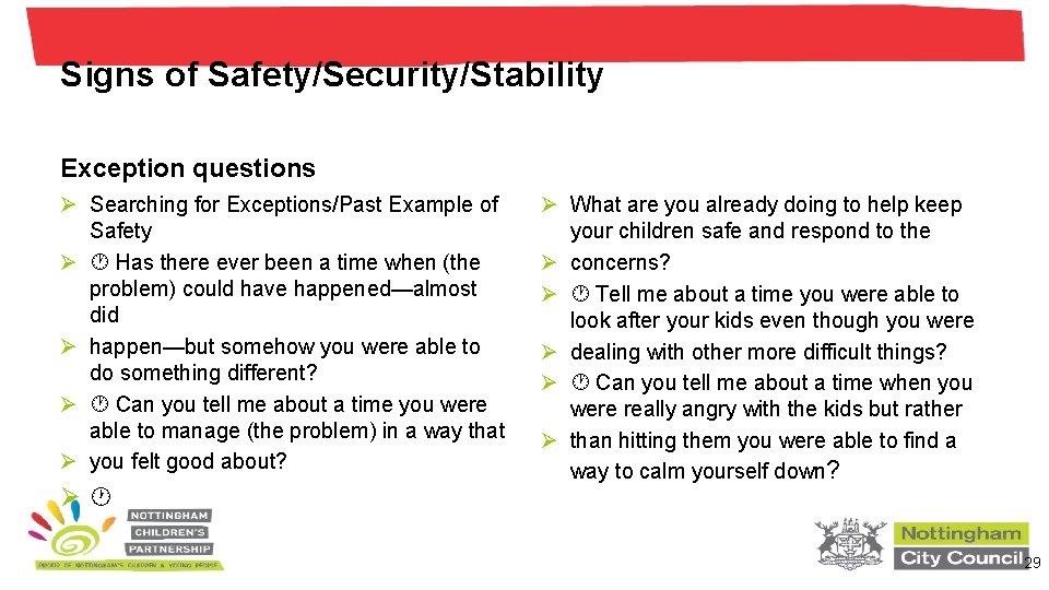 Signs of Safety/Security/Stability Exception questions Ø Searching for Exceptions/Past Example of Safety Ø Has