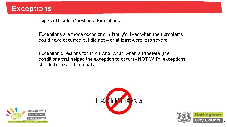 Exceptions Types of Useful Questions: Exceptions are those occasions in family's lives when their