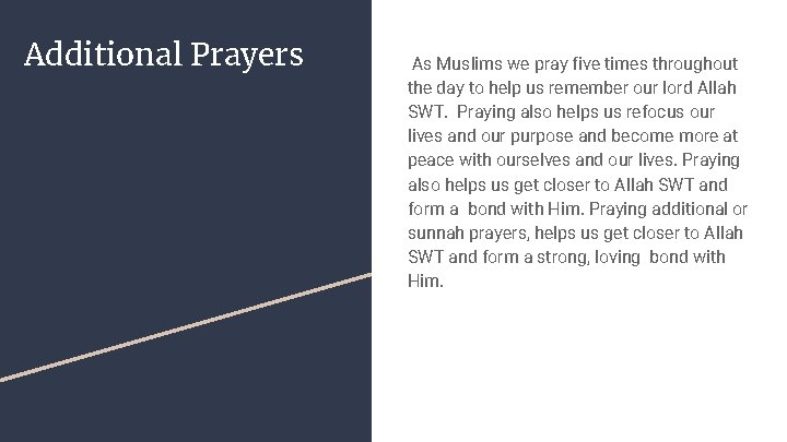 Additional Prayers As Muslims we pray five times throughout the day to help us