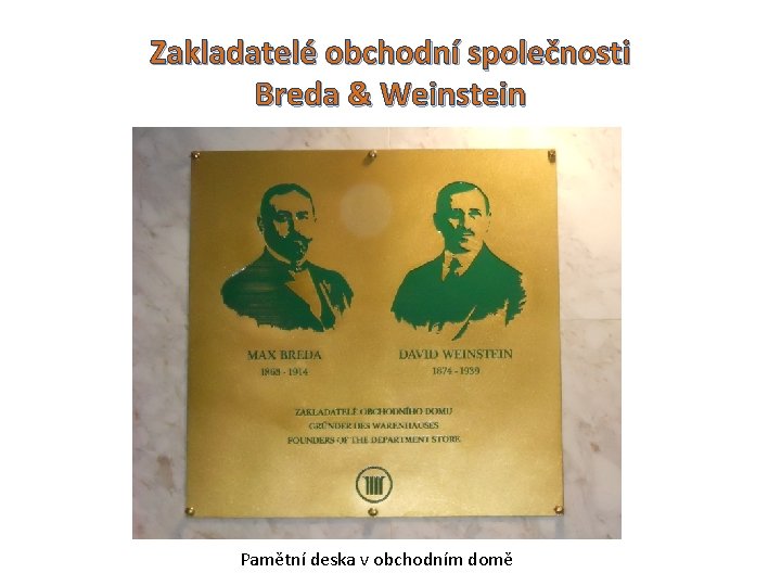 Zakladatelé obchodní společnosti Breda & Weinstein Pamětní deska v obchodním domě 