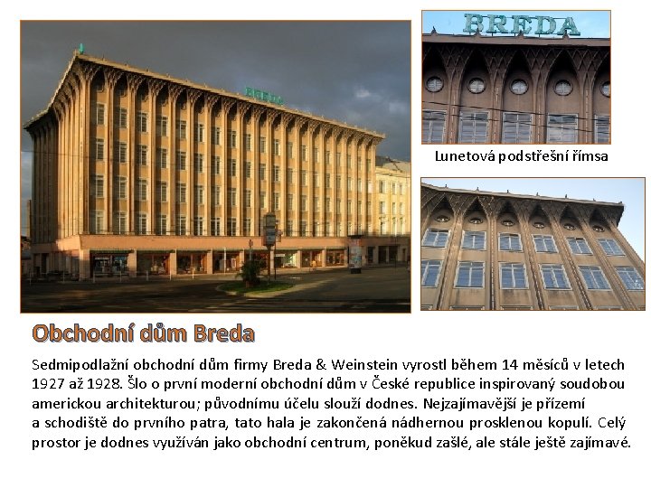 Lunetová podstřešní římsa Obchodní dům Breda Sedmipodlažní obchodní dům firmy Breda & Weinstein vyrostl