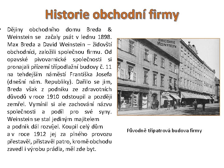 Historie obchodní firmy • Dějiny obchodního domu Breda & Weinstein se začaly psát v