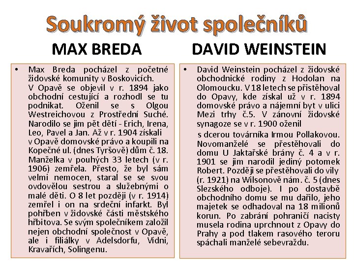 Soukromý život společníků DAVID WEINSTEIN MAX BREDA • Max Breda pocházel z početné židovské