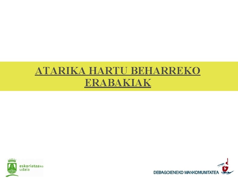 ATARIKA HARTU BEHARREKO ERABAKIAK 