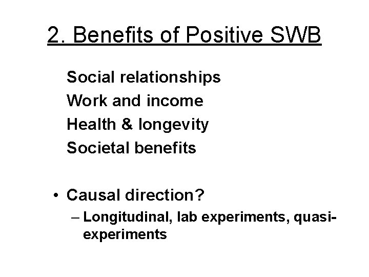 2. Benefits of Positive SWB Social relationships Work and income Health & longevity Societal