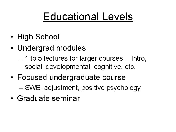 Educational Levels • High School • Undergrad modules – 1 to 5 lectures for