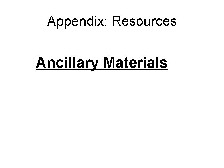 Appendix: Resources Ancillary Materials 