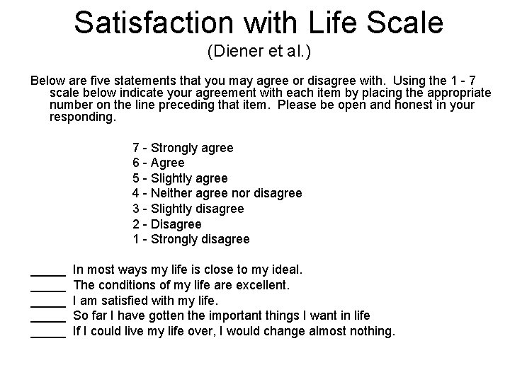 Satisfaction with Life Scale (Diener et al. ) Below are five statements that you