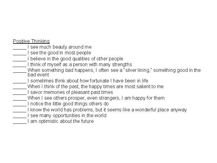 Positive Thinking _____ I see much beauty around me _____ I see the good