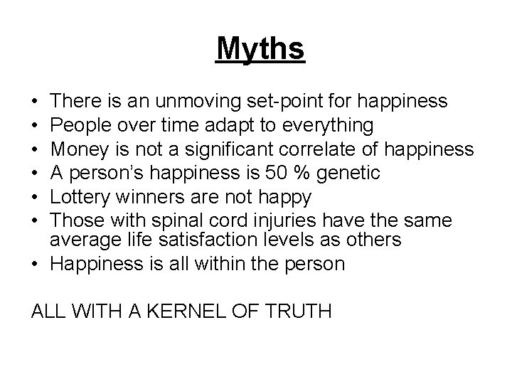 Myths • • • There is an unmoving set-point for happiness People over time